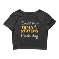 Could Be A Train Station Kinda Day Sweatshirt Crop Top | Artistshot