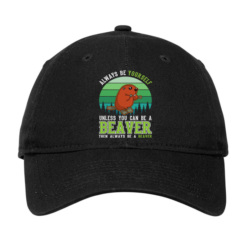 Always Be Yourself Unless You Can Be A Beavers 2 Adjustable Cap | Artistshot