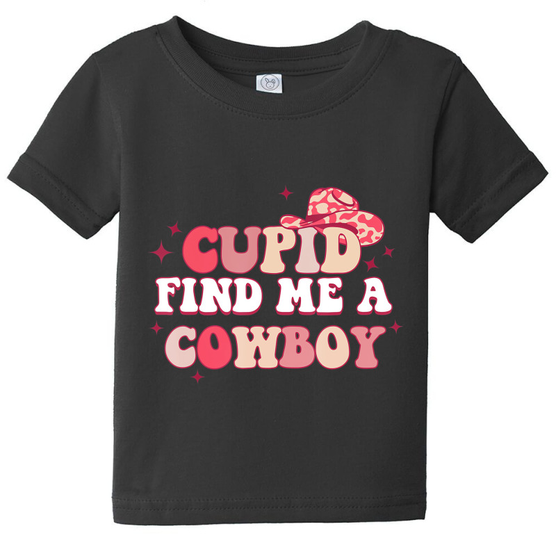 Cupid Find Me A Cowboy Western Cowboy Cowgirl For Baby Tee | Artistshot