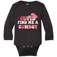 Cupid Find Me A Cowboy Western Cowboy Cowgirl For Long Sleeve Baby Bodysuit | Artistshot