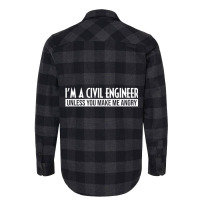 Funny I'm A Civil Engineer Unless You Make Me Angr Flannel Shirt | Artistshot