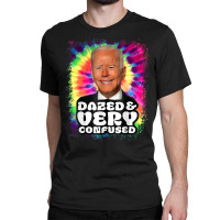 Biden Dazed And Very Confused Tie Dye Funny T Shir Classic T-shirt | Artistshot