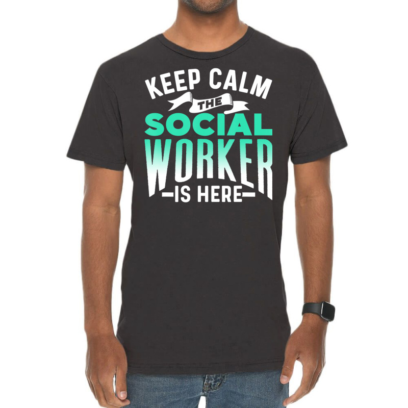 Keep Calm The Social Worker Is Here Graduation Wor Vintage T-shirt | Artistshot