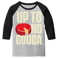 Up To No Gouda   Food Dairy Cheese Lover Cheddar B Youth 3/4 Sleeve | Artistshot