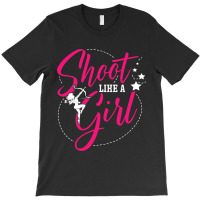 Shoot Like A Girl For A Archer Funny Archery T-shirt | Artistshot