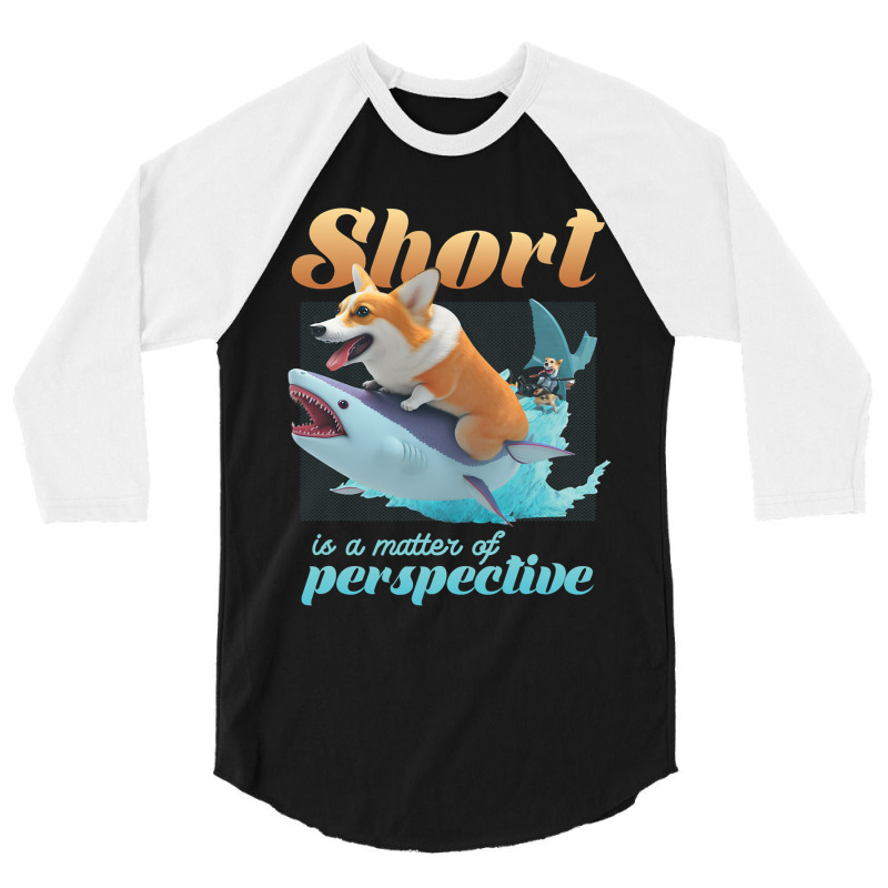 Short Is A Matter Of Perspective Animal Dog Corgi 3/4 Sleeve Shirt | Artistshot