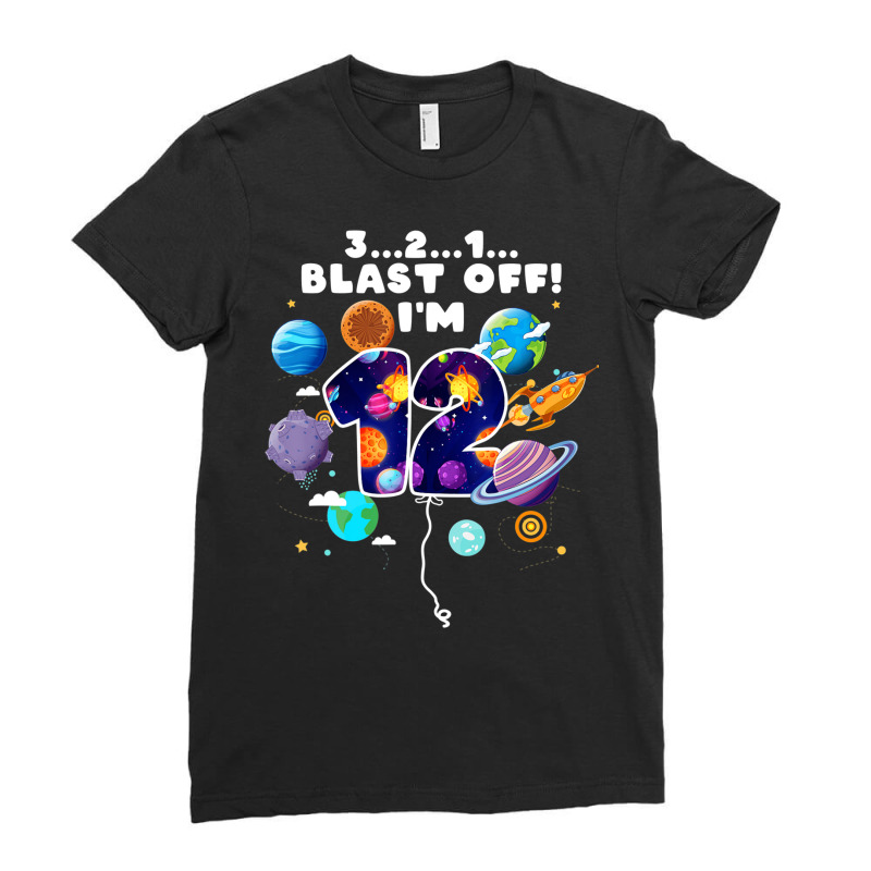 Outer Space Blast Off I'm 12 Space Theme 12th Birt Ladies Fitted T-Shirt by holden | Artistshot