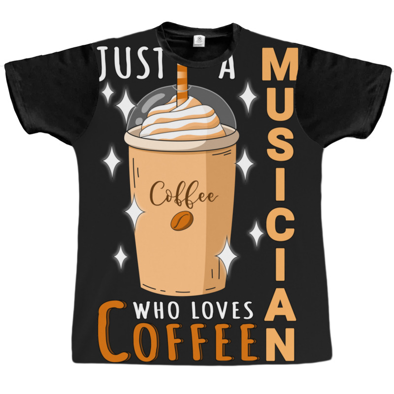 Just A Musician Who Loves Coffee Quote Design Graphic T-shirt | Artistshot