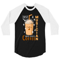 Just A Musician Who Loves Coffee Quote Design 3/4 Sleeve Shirt | Artistshot