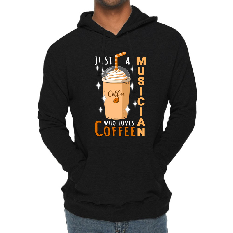 Just A Musician Who Loves Coffee Quote Design Lightweight Hoodie | Artistshot