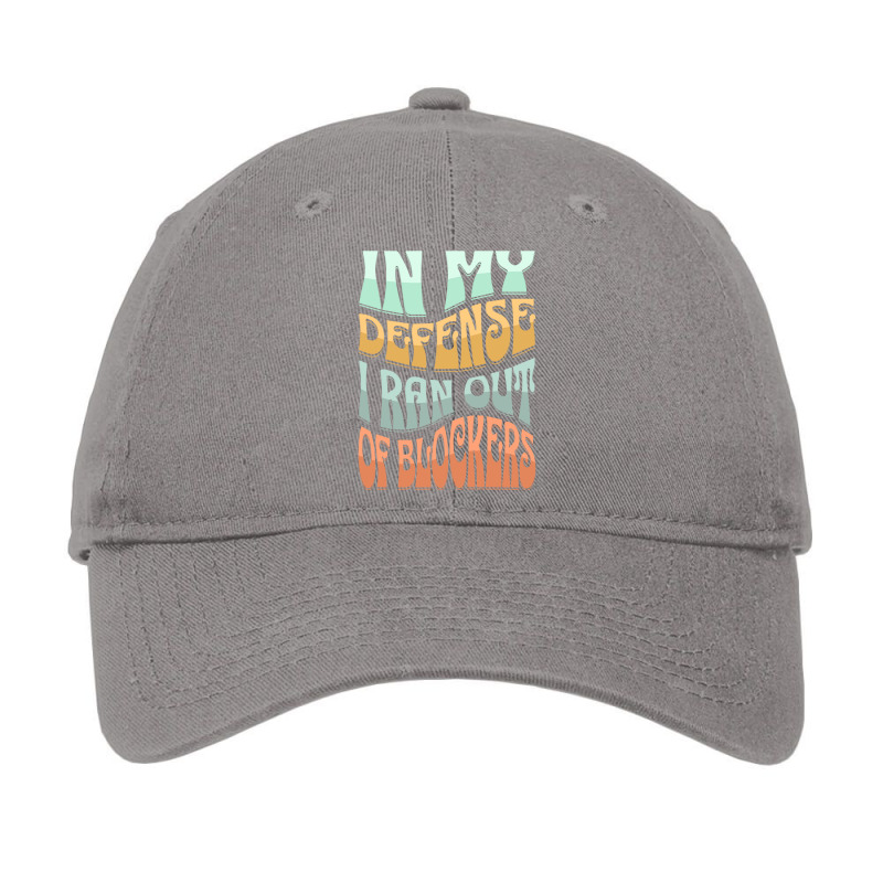 In My Defense I Ran Out Of Blockers Adjustable Cap by slavissweersq | Artistshot