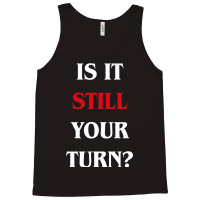 Is It Still Your Turn Funny Board Games 31 Tank Top | Artistshot