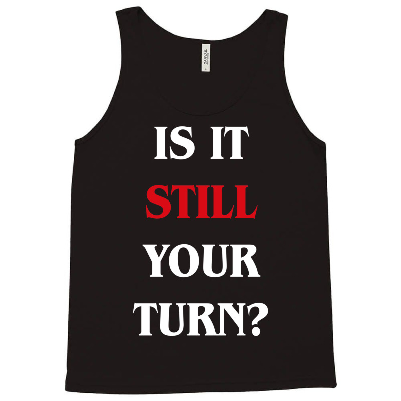 Is It Still Your Turn Funny Board Games 31 Tank Top by fettekolatz | Artistshot