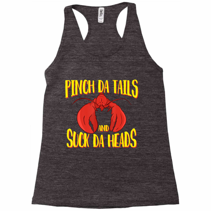 Pinch Da Tails Suck Da Heads Cajun Crawfish Lovers Racerback Tank by africaka | Artistshot