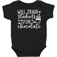 Will Trade Students For Chocolate, Teacher Life T Baby Bodysuit | Artistshot