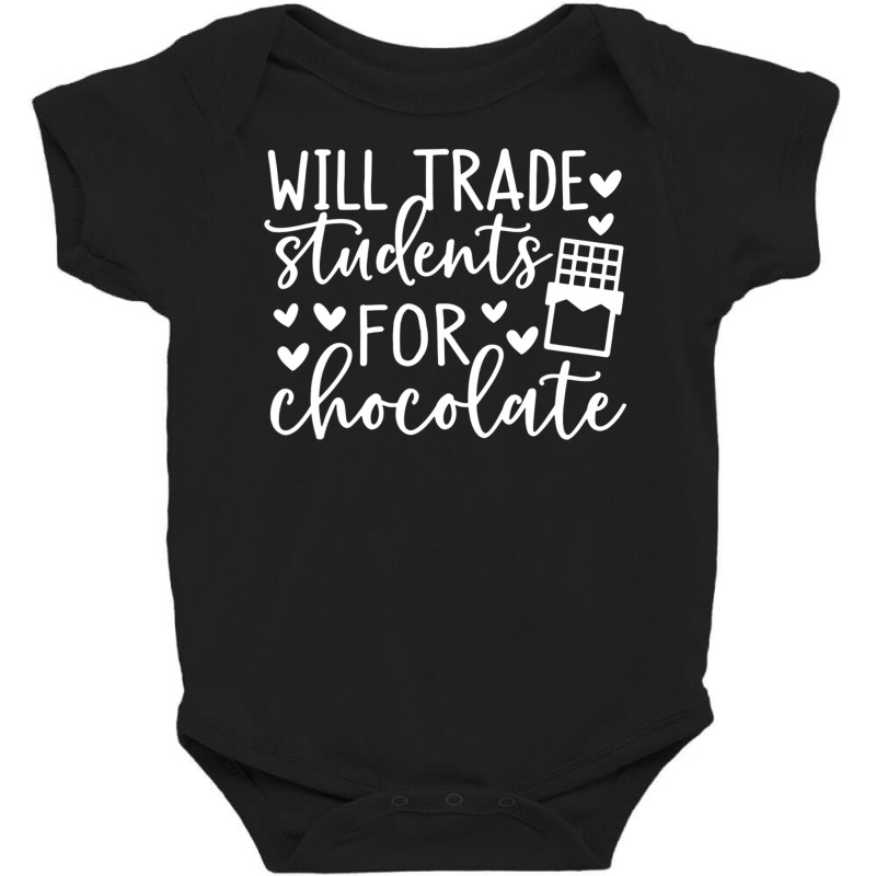 Will Trade Students For Chocolate, Teacher Life T Baby Bodysuit | Artistshot