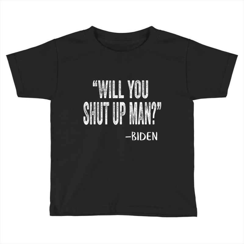 Will You Shut Up Man Shirt Vintage Would You Shut Toddler T-shirt by galloywa | Artistshot