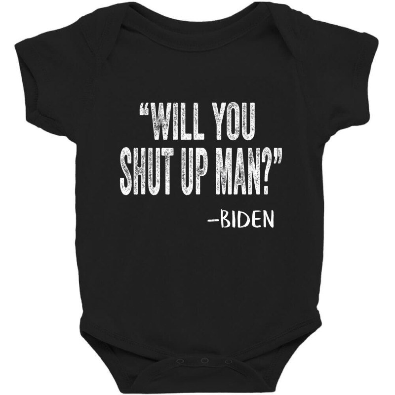 Will You Shut Up Man Shirt Vintage Would You Shut Baby Bodysuit by galloywa | Artistshot