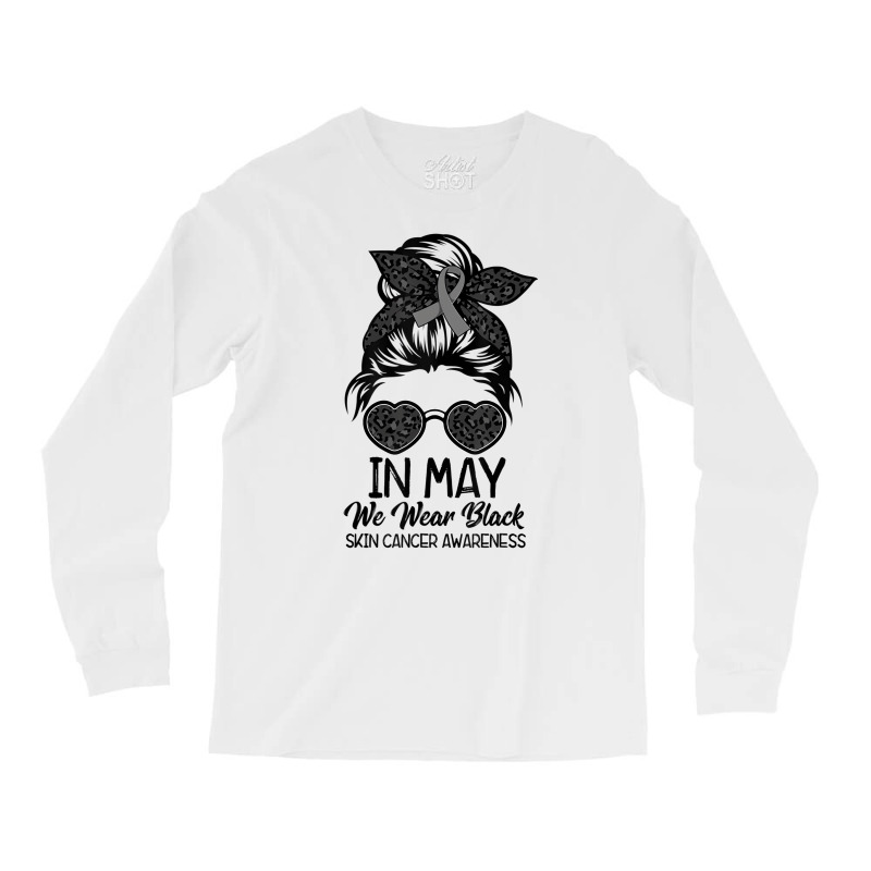 In May We Wear Black Skin Cancer Awareness Month T Long Sleeve Shirts | Artistshot