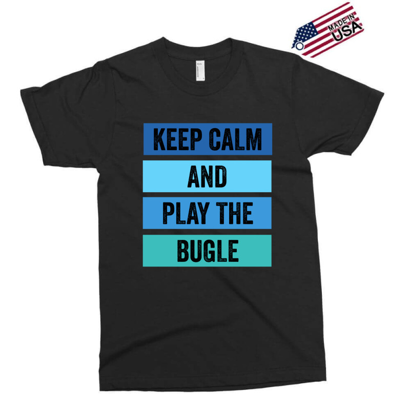 Keep Calm And Play The Bugle 1 Exclusive T-shirt | Artistshot