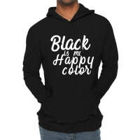 Black Is My Happy Color Script Shirt Lightweight Hoodie | Artistshot