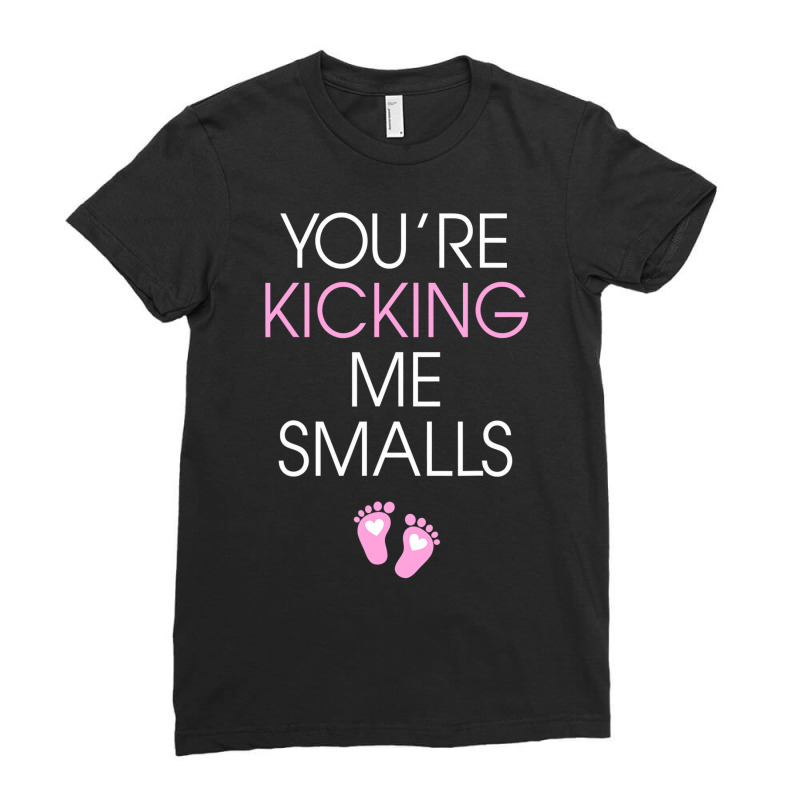 You're Kicking Me Smalls   Funny Pregnancy T Shirt Ladies Fitted T-Shirt by mauthe | Artistshot