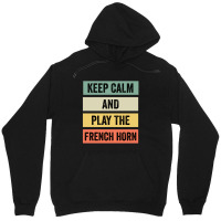 Keep Calm And Play The French Horn Unisex Hoodie | Artistshot