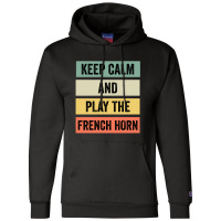 Keep Calm And Play The French Horn Champion Hoodie | Artistshot