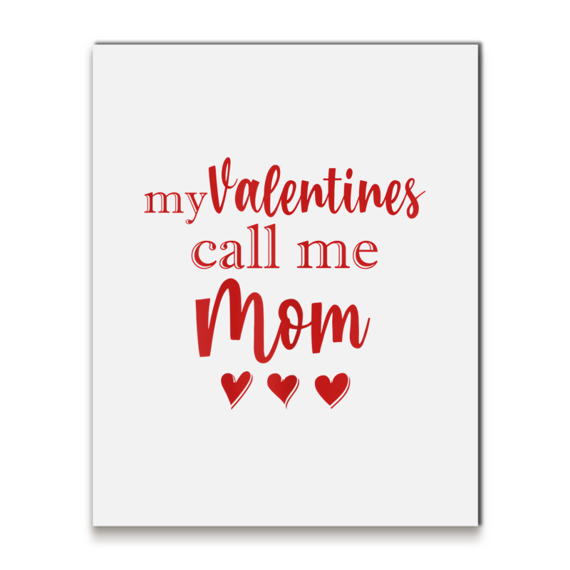 Womens My Valentines Call Me Mom Shirt   Mommy Val Metal Print Vertical | Artistshot