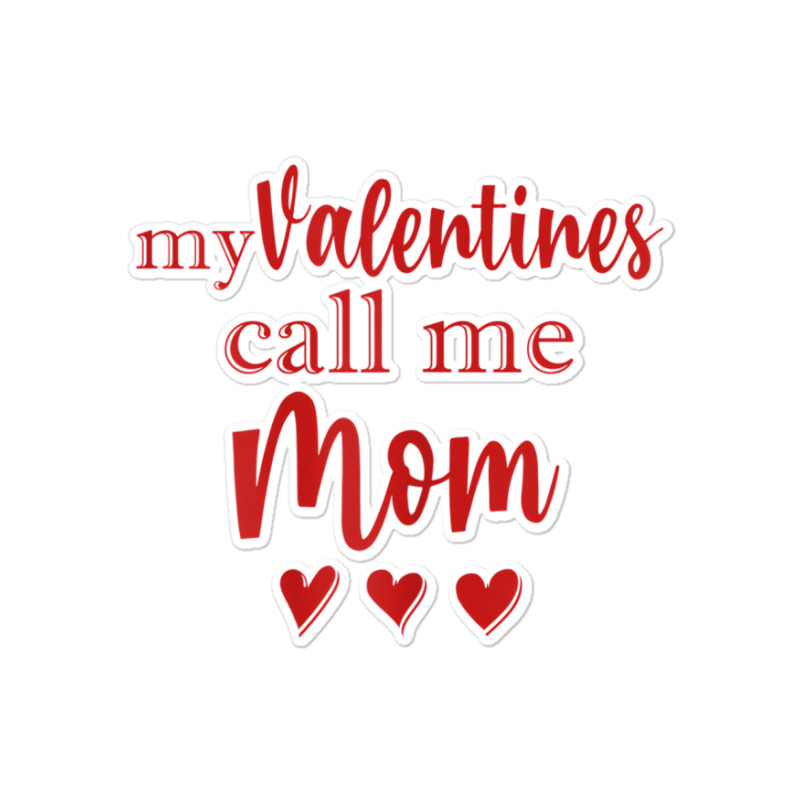 Womens My Valentines Call Me Mom Shirt   Mommy Val Sticker | Artistshot