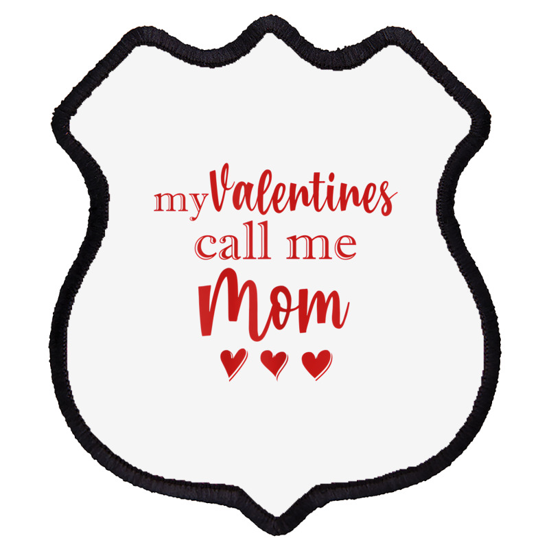 Womens My Valentines Call Me Mom Shirt   Mommy Val Shield Patch | Artistshot