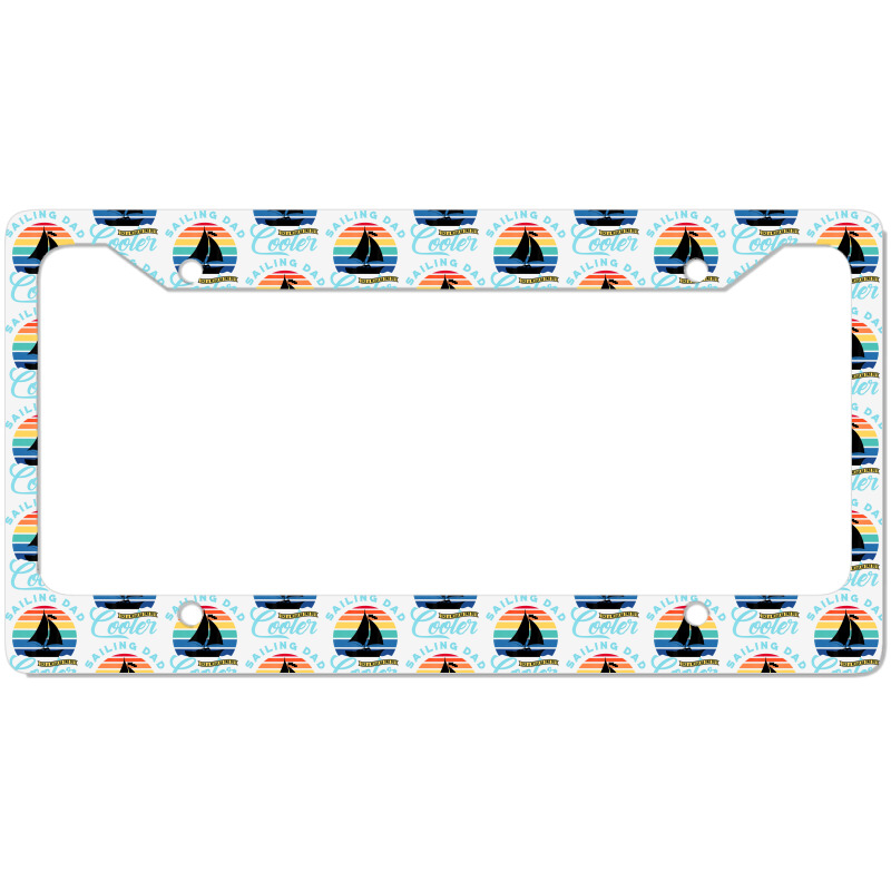 Mens Sailing Dad   Sailboat Sail Boating Captain S License Plate Frame | Artistshot