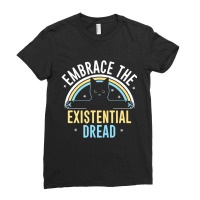 Embrace He Existential Dread Funny Novelty Cat Lov Ladies Fitted T-shirt | Artistshot