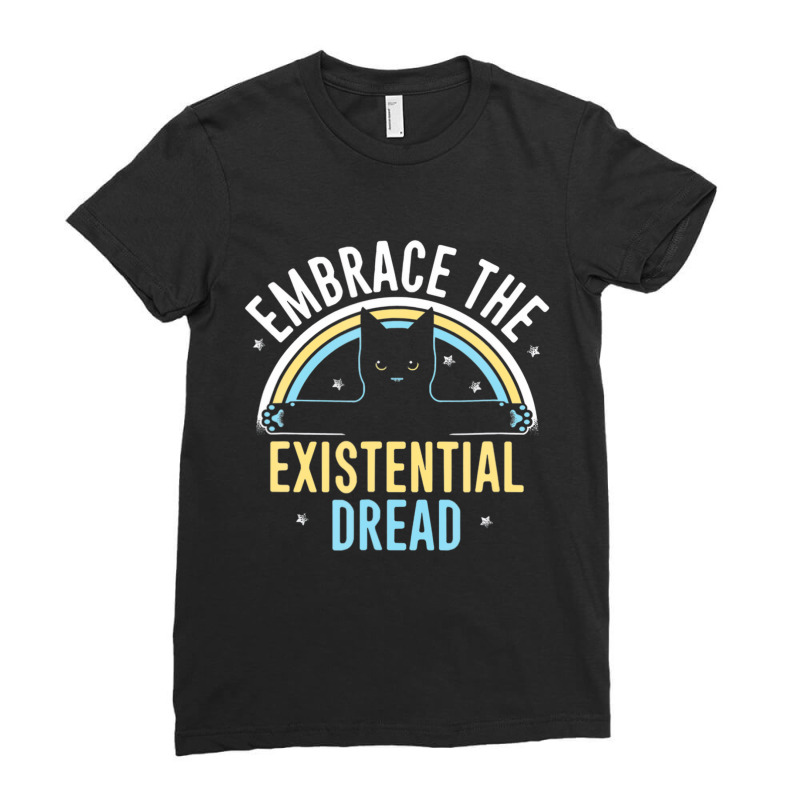 Embrace He Existential Dread Funny Novelty Cat Lov Ladies Fitted T-Shirt by lavinia | Artistshot