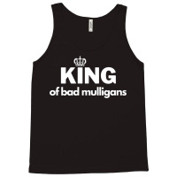 King Of Bad Mulligans Tank Top | Artistshot