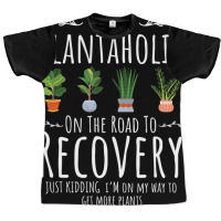 Funny Gardener, I'm A Plantaholic On The Road To R Graphic T-shirt | Artistshot