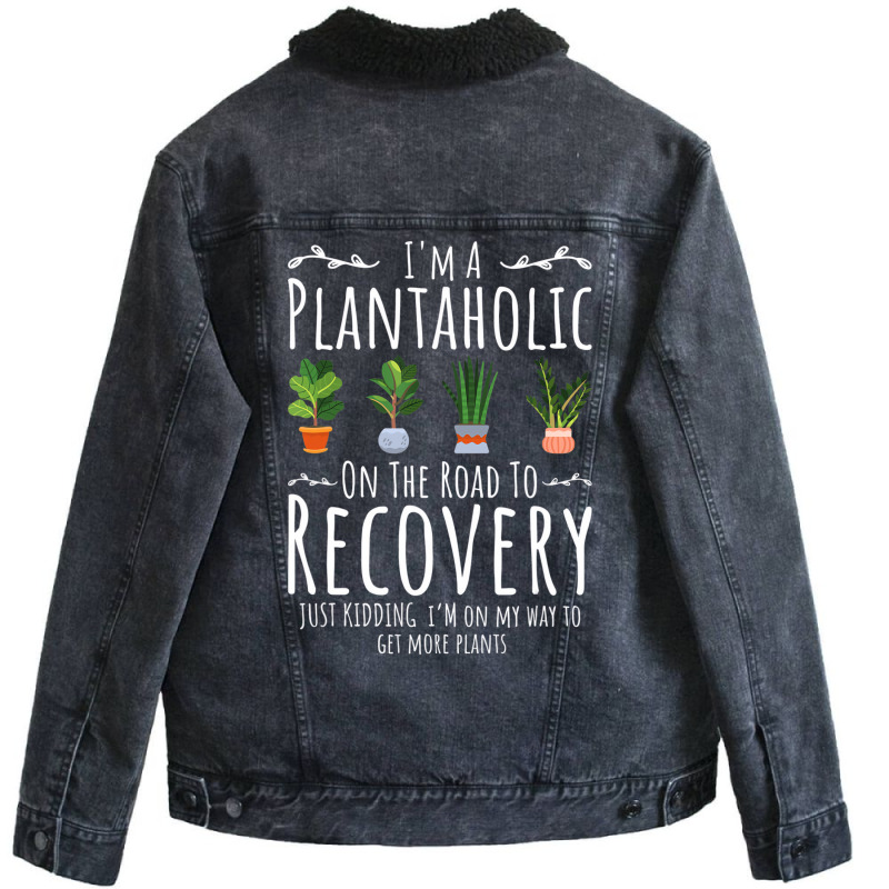 Funny Gardener, I'm A Plantaholic On The Road To R Unisex Sherpa-lined Denim Jacket | Artistshot