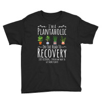 Funny Gardener, I'm A Plantaholic On The Road To R Youth Tee | Artistshot