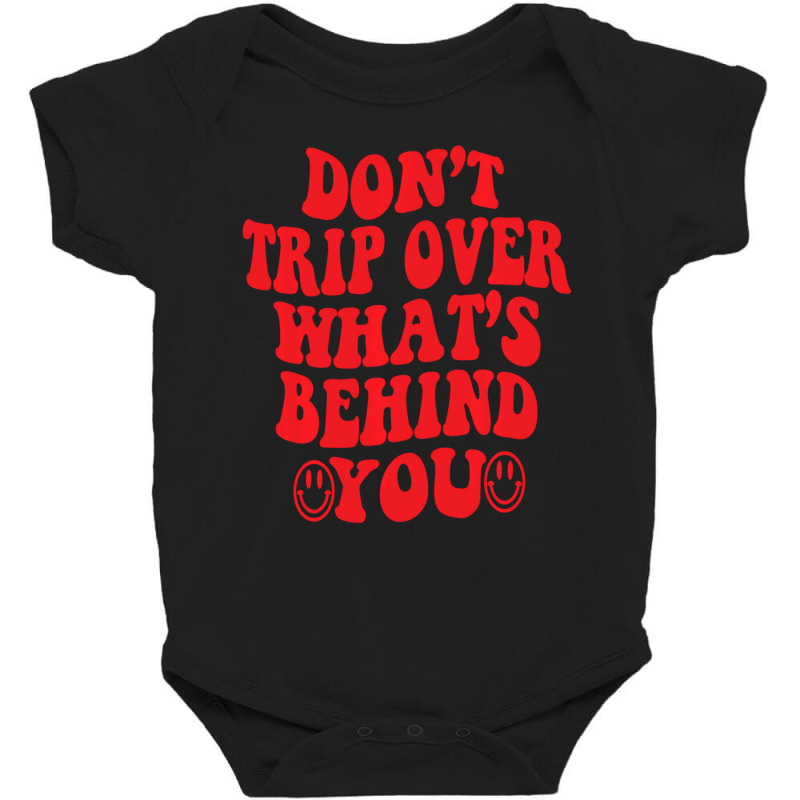 Don't Trip Over What's Behind You , Positive Quote Baby Bodysuit | Artistshot