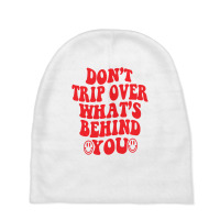 Don't Trip Over What's Behind You , Positive Quote Baby Beanies | Artistshot