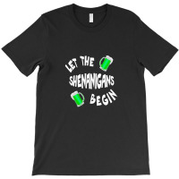 Let The Shenanigans Begin Tee Happy St Patrick Day T-shirt | Artistshot