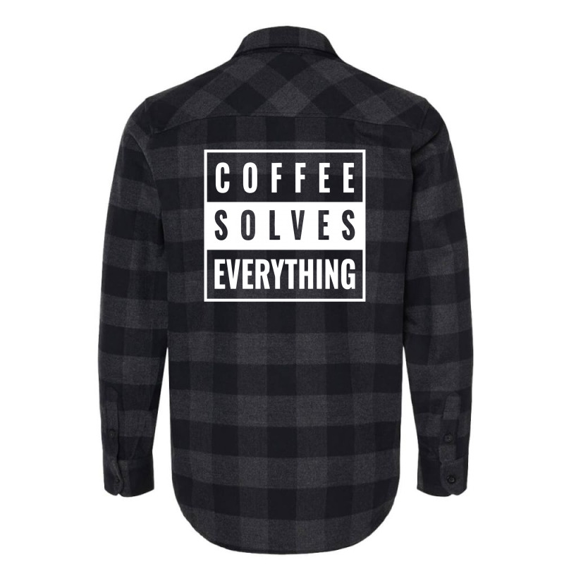 Coffee Solves Everything Flannel Shirt | Artistshot