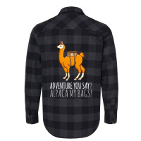 Llama Adveture You Say Alpaca My Bags Flannel Shirt | Artistshot