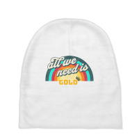 All We Need Is Gold T Shirt Baby Beanies | Artistshot