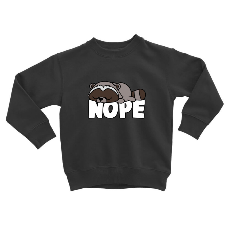 Napping Raccoon Tee Funny Nope Lazy Pets Toddler Sweatshirt | Artistshot