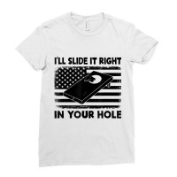 I'll Slide It Right In Your Hole Funny Cornhole Be Ladies Fitted T-shirt | Artistshot