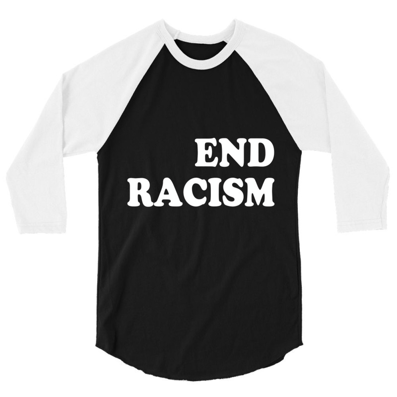 End Racism T Shirt 3/4 Sleeve Shirt | Artistshot