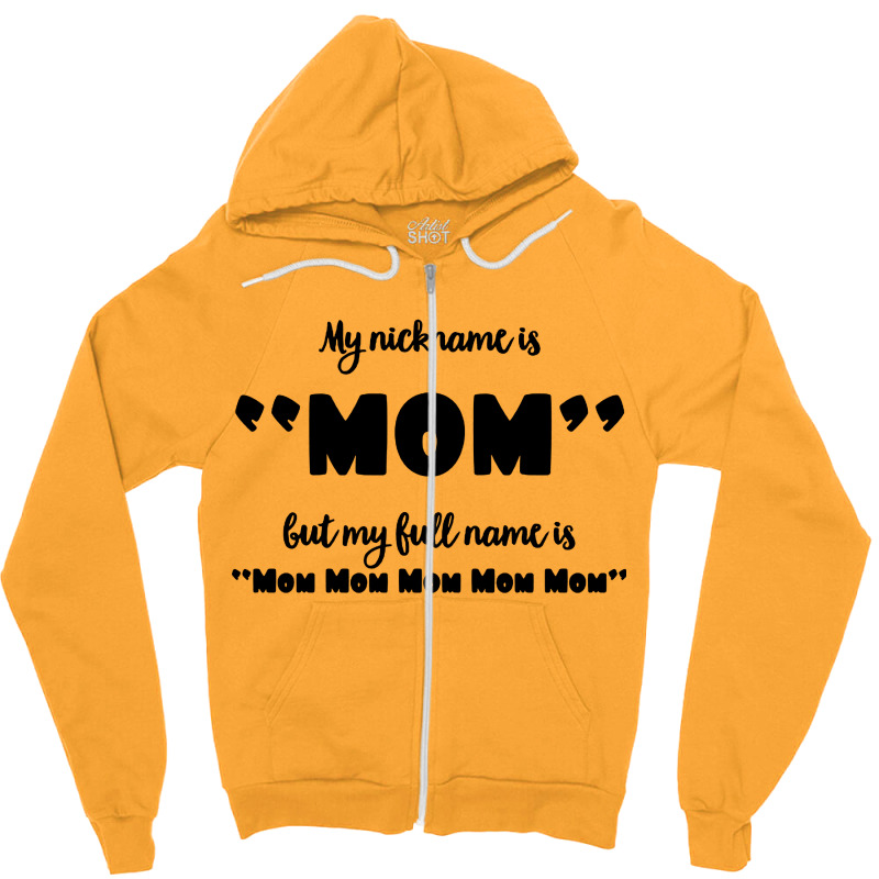 My Nickname Is Mom Zipper Hoodie by Balprut Store | Artistshot