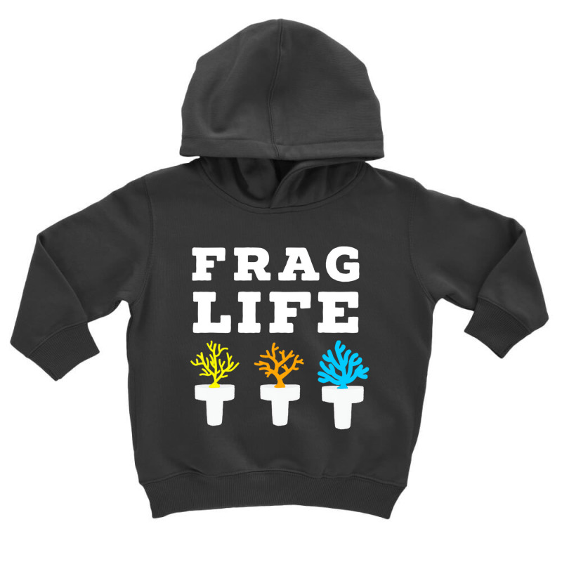 Frag Life Coral Reef Saltwater Funny Aquarium Aqua Toddler Hoodie | Artistshot