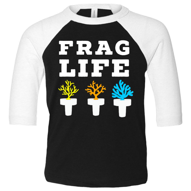 Frag Life Coral Reef Saltwater Funny Aquarium Aqua Toddler 3/4 Sleeve Tee | Artistshot